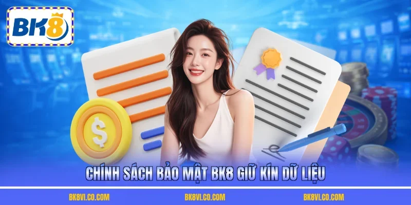 Chính sách bảo mật BK8 giữ kín dữ liệu