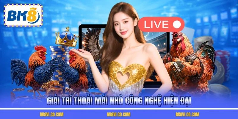 Giải trí thoải mái nhờ công nghệ hiện đại