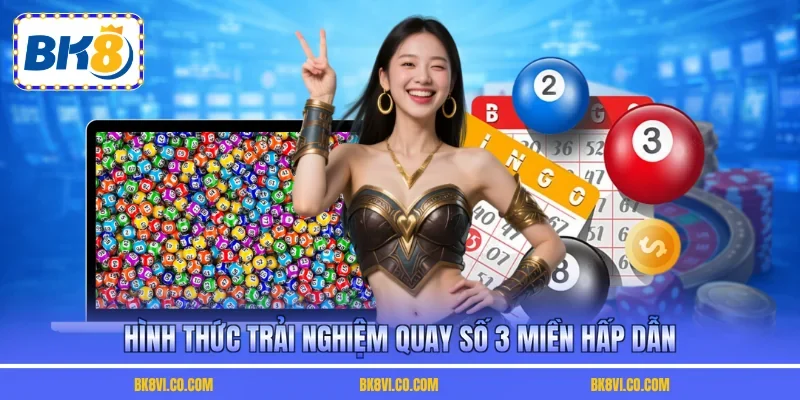 Hình thức trải nghiệm quay số 3 miền hấp dẫn