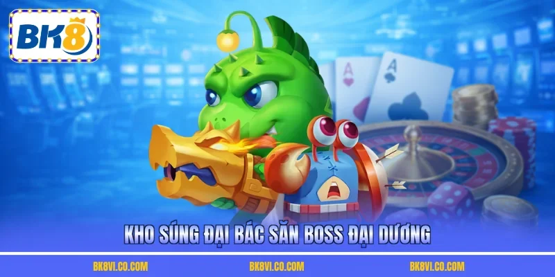 Kho súng đại bác săn Boss đại dương