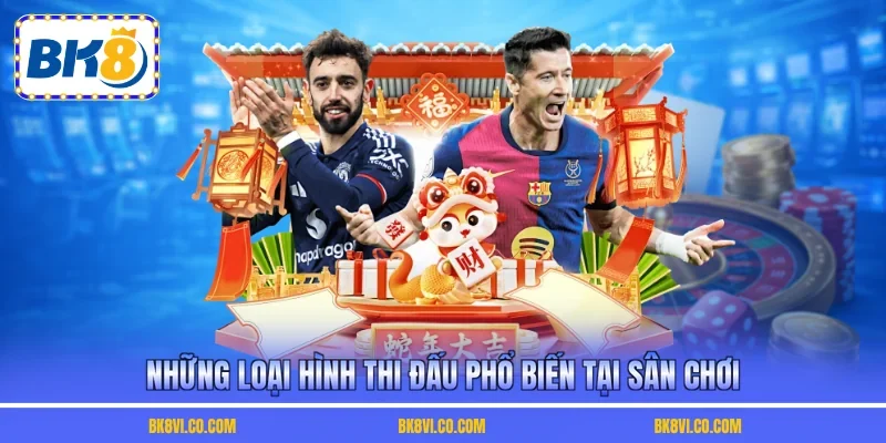 Những loại hình thi đấu phổ biến tại sân chơi