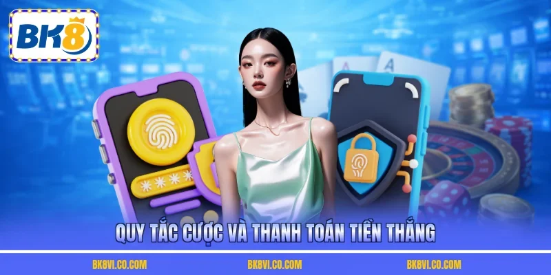 Quy tắc cược và thanh toán tiền thắng