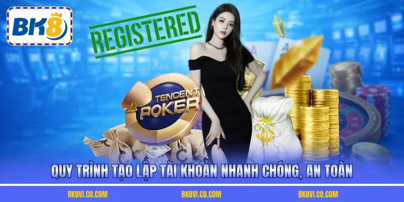 Quy trình tạo lập tài khoản nhanh chóng, an toàn
