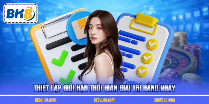 Thiết lập giới hạn thời gian giải trí hằng ngày