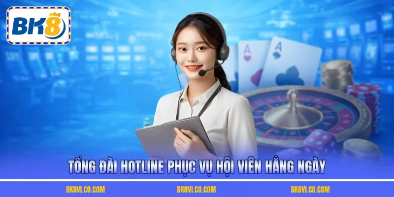 Tổng đài hotline phục vụ hội viên hằng ngày