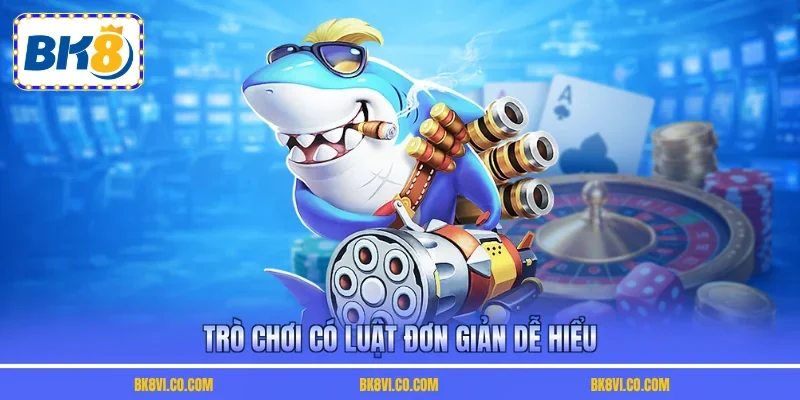 Trò chơi có luật đơn giản dễ hiểu
